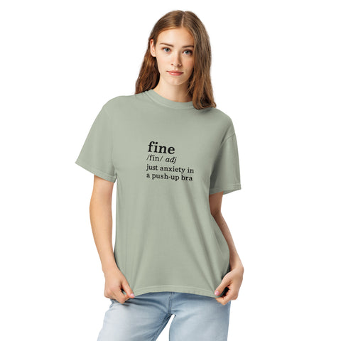Bay unisex garment-dyed heavyweight t-shirt with 'Define Fine Unisex Tee (Black Print)' design — Funny mental health shirts that say what your smile won’t.