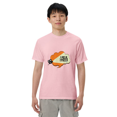 Blossom unisex garment-dyed heavyweight t-shirt with 'I Cry In 4K Unisex Tee' design — Emotional support clothing that gets dramatic.