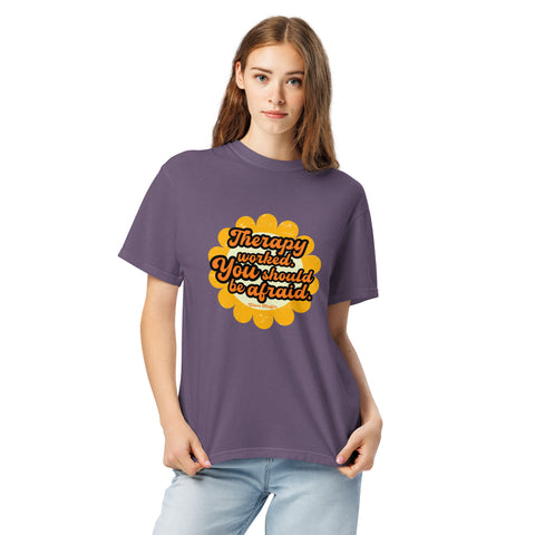 Grape unisex garment-dyed heavyweight t-shirt with 'Therapy Worked, You Should Be Afraid Unisex Tee' design — Emotional support clothing that celebrates effort.