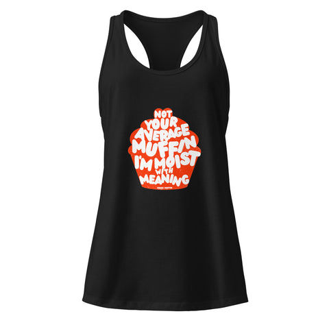 Black product with 'Not Your Average Muffin Womens Racerback Tank Top' design — Emotionally fluent fashion for your hot girl spiral.