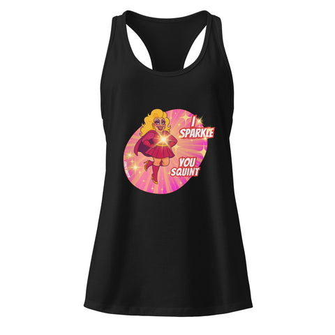 Black product with 'I Sparkle, You Squint Drag Queen Supreme Racerback Tank Top' design — Unhinged fashion.