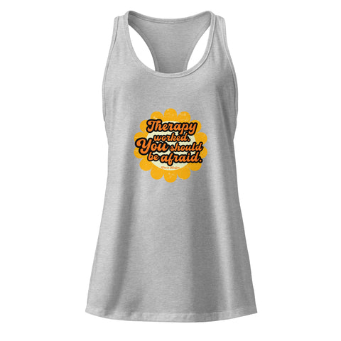 Heather-Gray product with 'Therapy Worked, You Should Be Afraid Women‚Äö√Ñ√∂‚àö√ë‚àö¬•s Racerback Tank Top' design — for soft rebellion and everyday emotional expression.