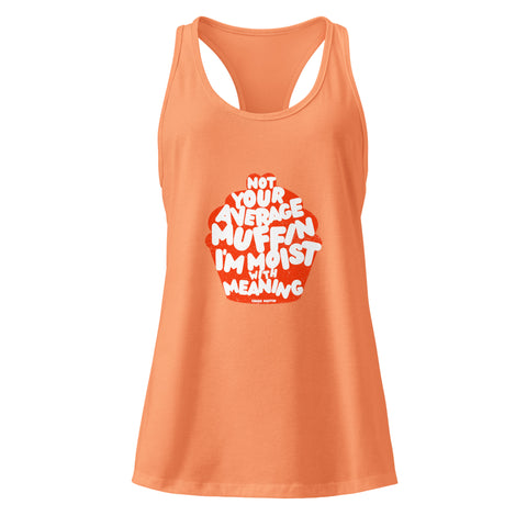 Light-Orange product with 'Not Your Average Muffin Womens Racerback Tank Top' design — Emotionally fluent fashion for your hot girl spiral.