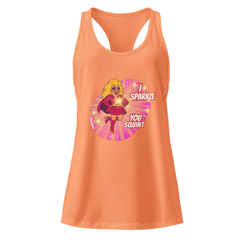 Light-Orange product with 'I Sparkle, You Squint Drag Queen Supreme Racerback Tank Top' design — Unhinged fashion.