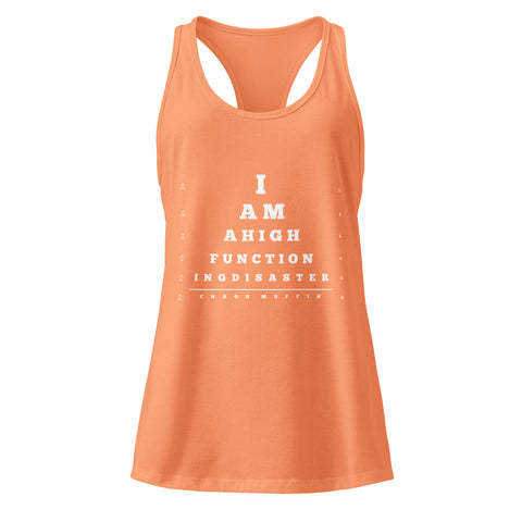 Light-Orange product with 'High Functioning Disaster Women‚Äö√Ñ√∂‚àö√ë‚àö¬•s Racerback Tank Top (White Print)' design — for soft rebellion and everyday emotional expression.