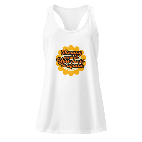 White product with 'Therapy Worked, You Should Be Afraid Women‚Äö√Ñ√∂‚àö√ë‚àö¬•s Racerback Tank Top' design — for soft rebellion and everyday emotional expression.