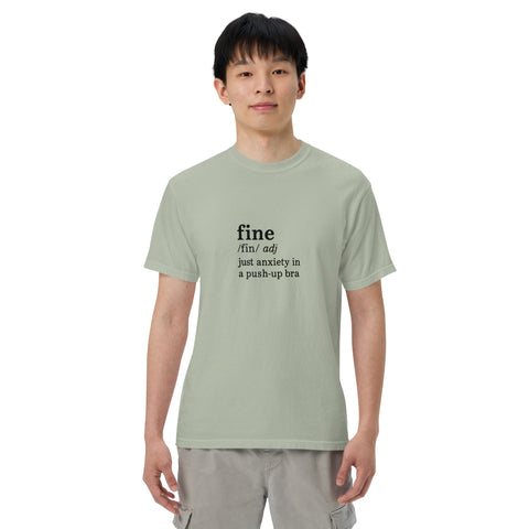 Bay unisex garment-dyed heavyweight t-shirt with 'Define Fine Unisex Tee (Black Print)' design — Funny mental health shirts that say what your smile won’t.
