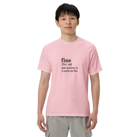Blossom unisex garment-dyed heavyweight t-shirt with 'Define Fine Unisex Tee (Black Print)' design — Funny mental health shirts that say what your smile won’t.