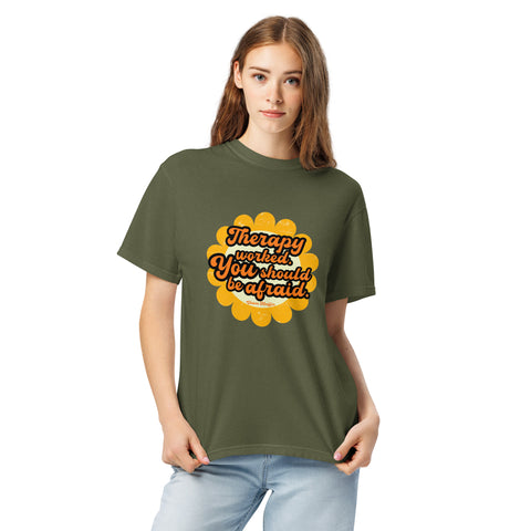Hemp unisex garment-dyed heavyweight t-shirt with 'Therapy Worked, You Should Be Afraid Unisex Tee' design — Emotional support clothing that celebrates effort.