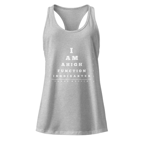 Heather-Gray product with 'High Functioning Disaster Women‚Äö√Ñ√∂‚àö√ë‚àö¬•s Racerback Tank Top (White Print)' design — for soft rebellion and everyday emotional expression.
