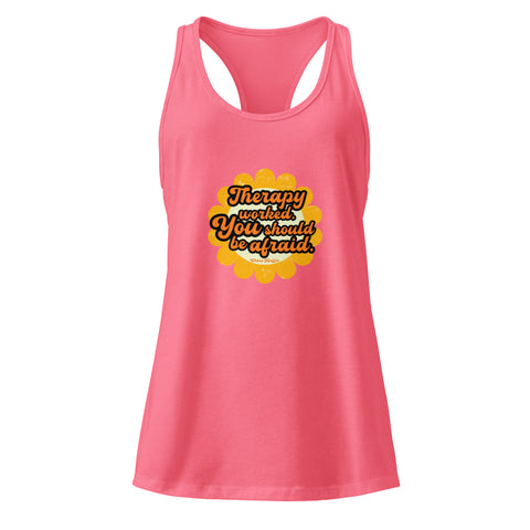 Hot-Pink product with 'Therapy Worked, You Should Be Afraid Women‚Äö√Ñ√∂‚àö√ë‚àö¬•s Racerback Tank Top' design — for soft rebellion and everyday emotional expression.