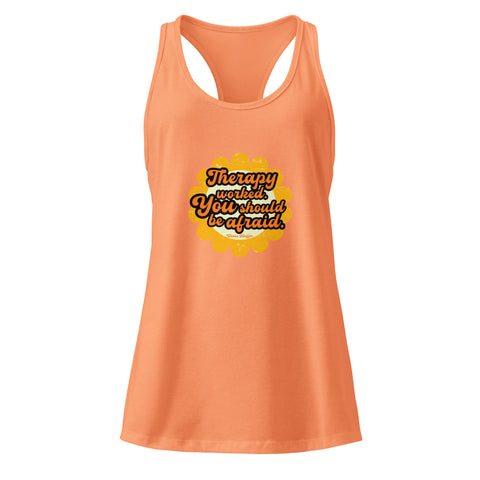 Light-Orange product with 'Therapy Worked, You Should Be Afraid Women‚Äö√Ñ√∂‚àö√ë‚àö¬•s Racerback Tank Top' design — for soft rebellion and everyday emotional expression.