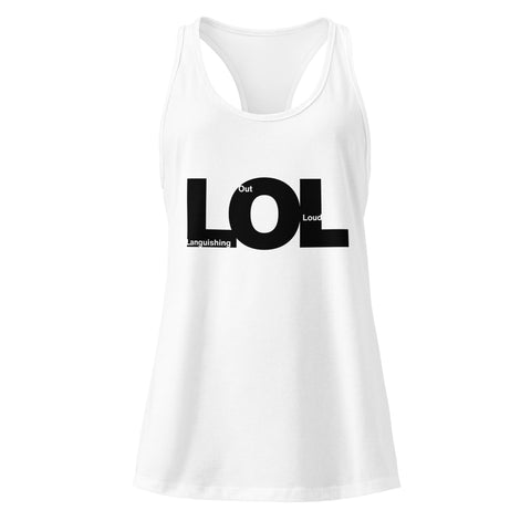 White product with 'LOL Women‚Äö√Ñ√∂‚àö√ë‚àö¬•s Racerback Tank Top White' design — for soft rebellion and everyday emotional expression.
